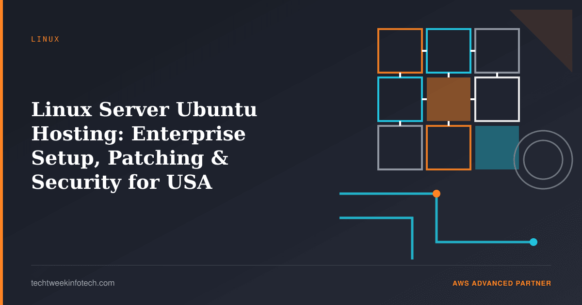 Linux Server Ubuntu Hosting: Enterprise Setup, Patching & Security for USA Workloads