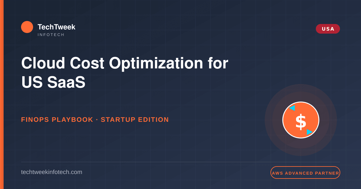 Cloud Cost Optimization for US SaaS